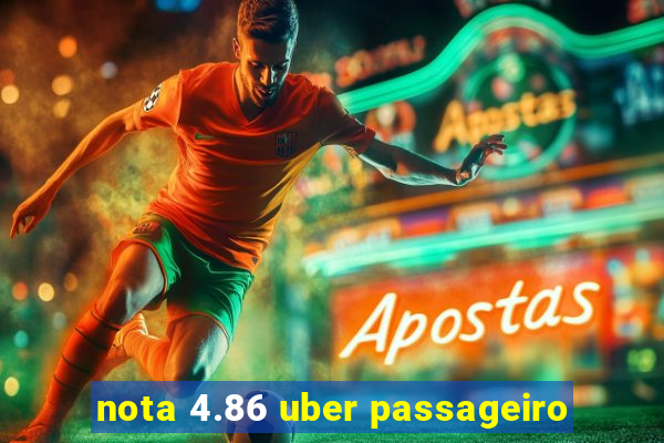 nota 4.86 uber passageiro