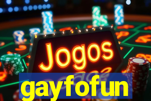 gayfofun