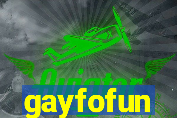 gayfofun