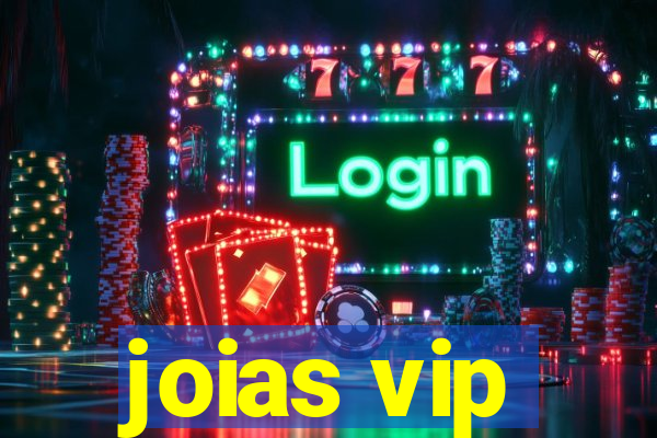 joias vip