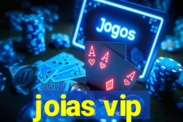 joias vip