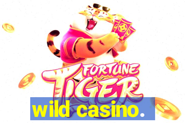 wild casino.