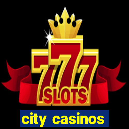 city casinos