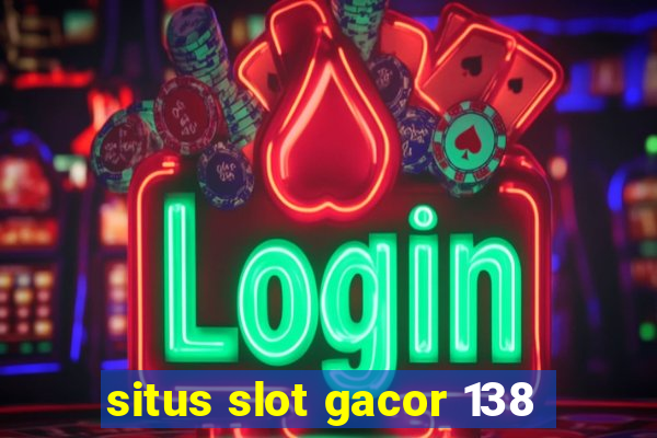 situs slot gacor 138