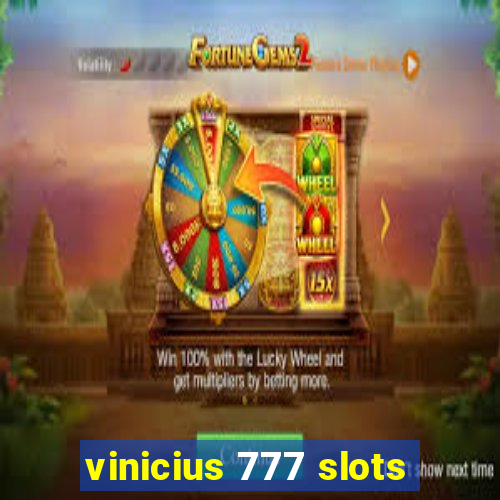 vinicius 777 slots