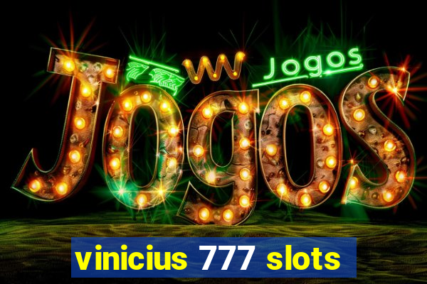 vinicius 777 slots