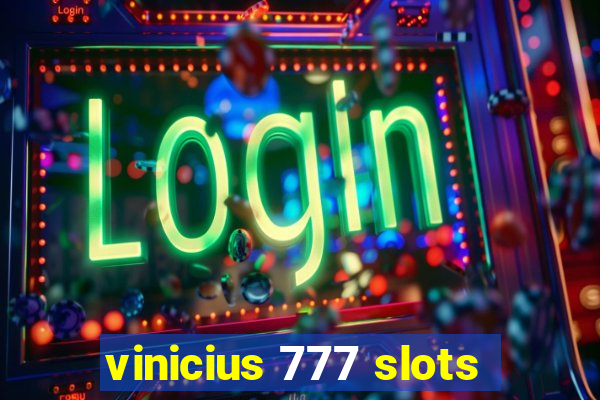 vinicius 777 slots