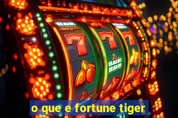 o que e fortune tiger