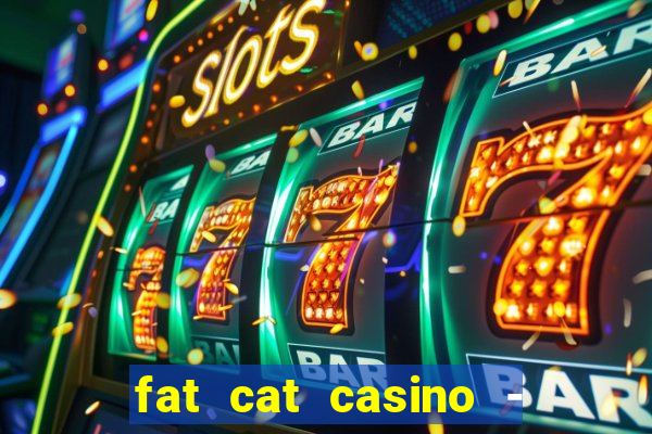 fat cat casino - slots game