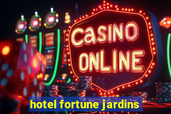 hotel fortune jardins