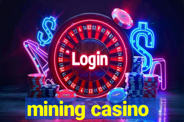 mining casino