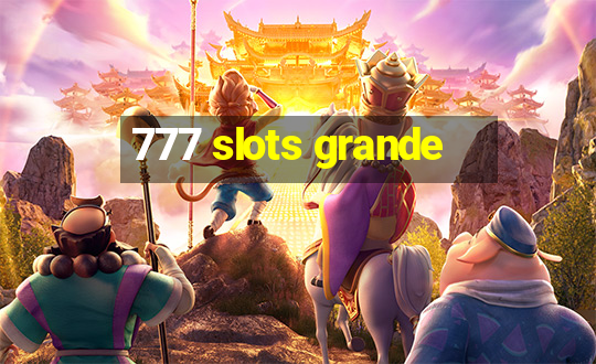 777 slots grande