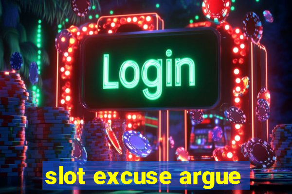 slot excuse argue