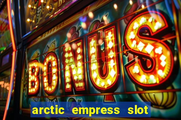 arctic empress slot free play