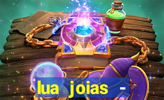 lua joias - reclame aqui