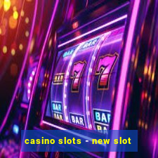 casino slots - new slot