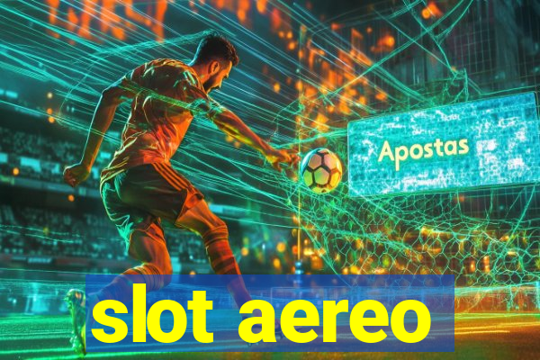 slot aereo