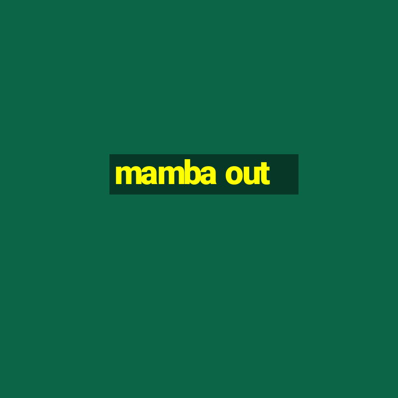 mamba out