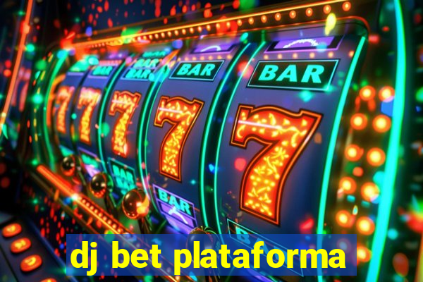 dj bet plataforma