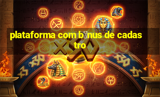 plataforma com b么nus de cadastro