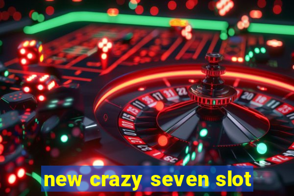 new crazy seven slot