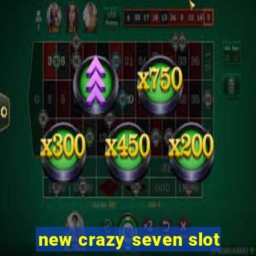 new crazy seven slot