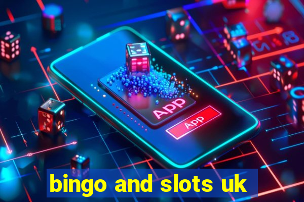 bingo and slots uk