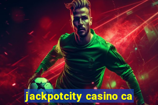 jackpotcity casino ca