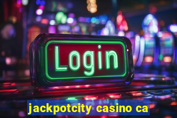 jackpotcity casino ca