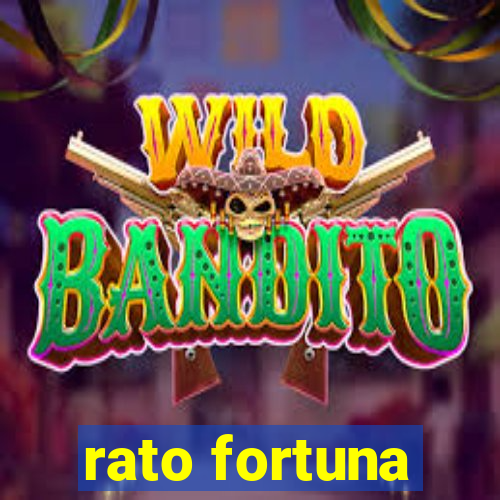 rato fortuna