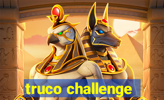 truco challenge