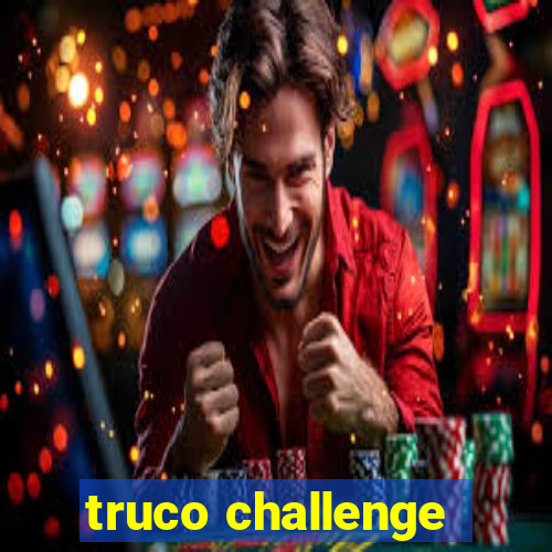 truco challenge