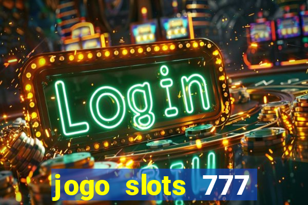 jogo slots 777 paga mesmo