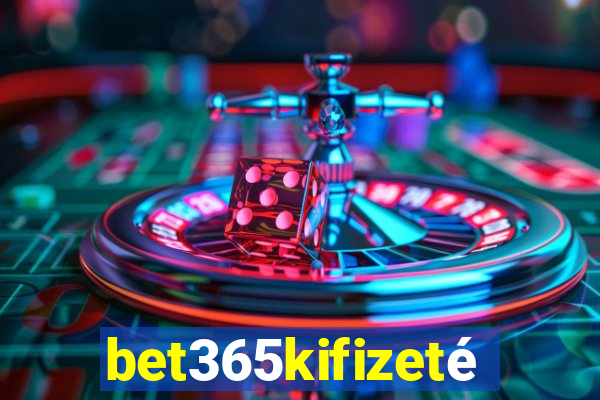 bet365kifizetés