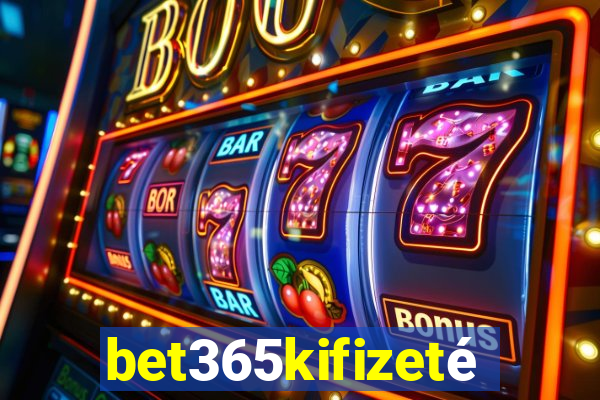 bet365kifizetés