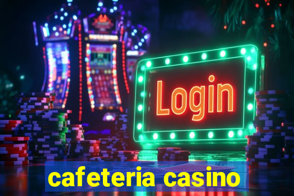 cafeteria casino