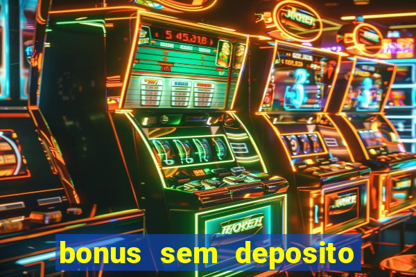 bonus sem deposito casa de aposta