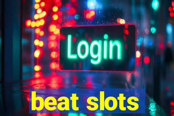 beat slots