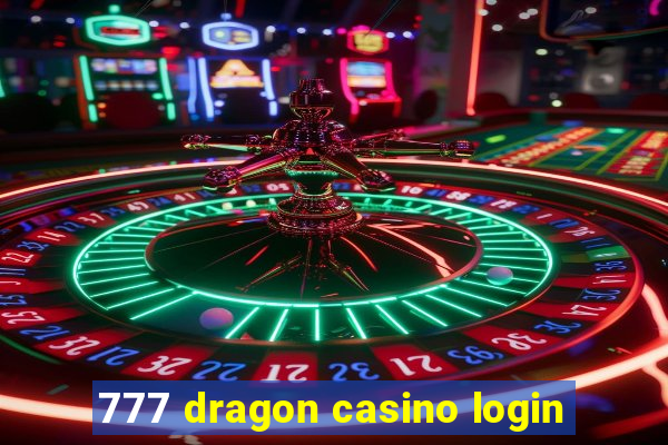 777 dragon casino login