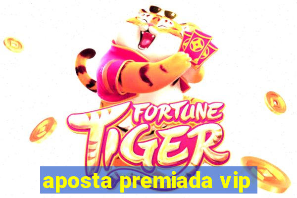 aposta premiada vip