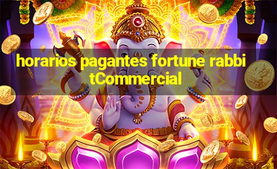 horarios pagantes fortune rabbitCommercial