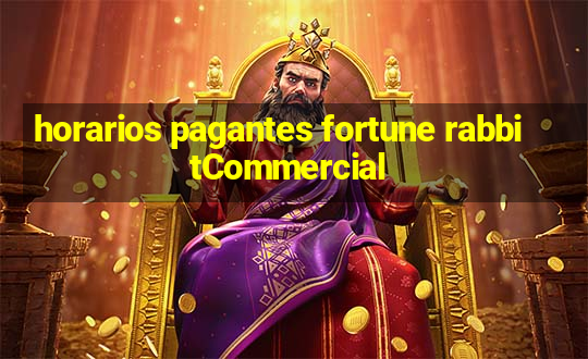 horarios pagantes fortune rabbitCommercial