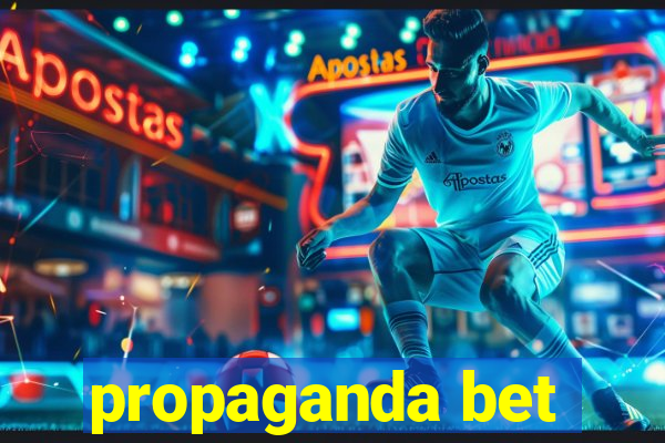 propaganda bet