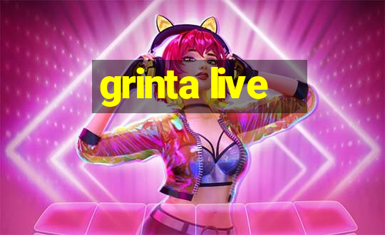 grinta live