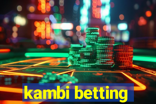 kambi betting