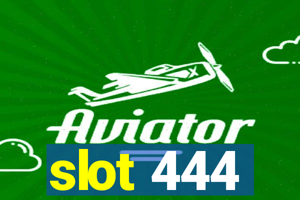 slot 444