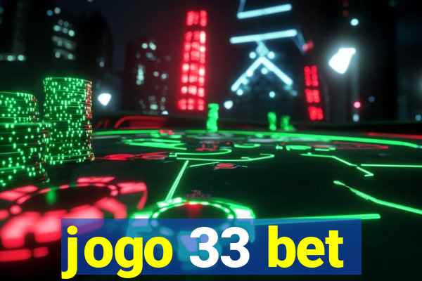 jogo 33 bet