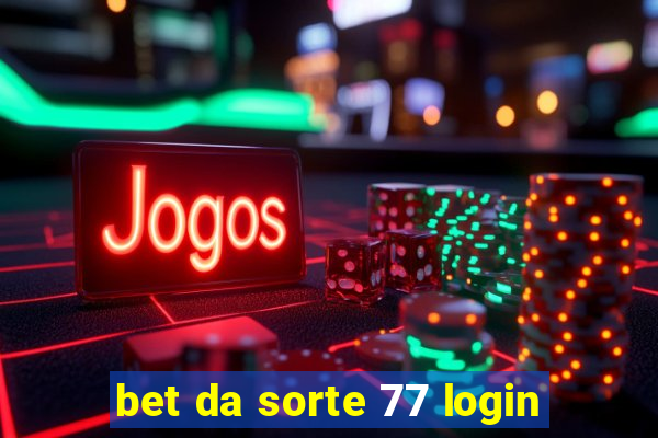 bet da sorte 77 login