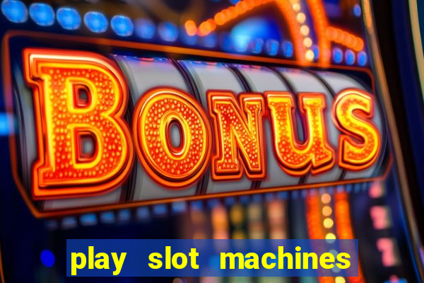 play slot machines for free