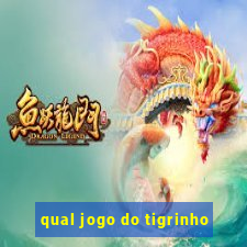 qual jogo do tigrinho